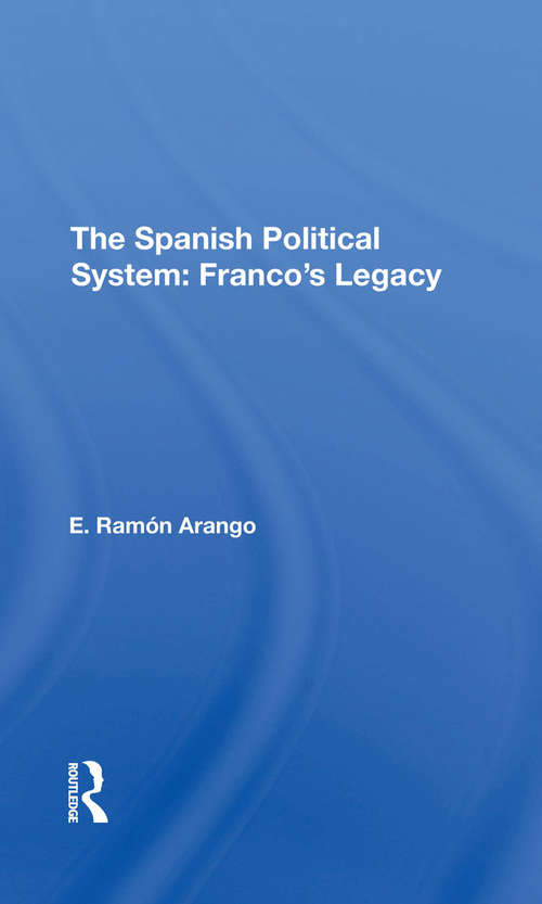 Book cover of The Spanish Political System: Franco's Legacy