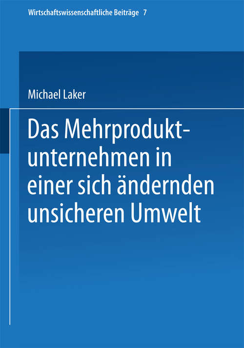 Book cover of Das Mehrproduktunternehmen in einer sich ändernden unsicheren Umwelt (1988) (Wirtschaftswissenschaftliche Beiträge #7)