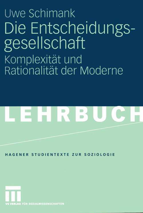 Book cover of Die Entscheidungsgesellschaft: Komplexität und Rationalität der Moderne (2005) (Studientexte zur Soziologie)