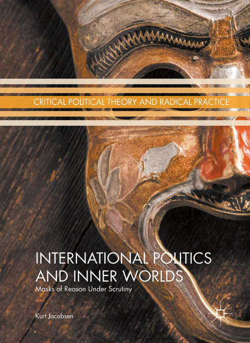 Book cover of International Politics and Inner Worlds: Masks of Reason under Scrutiny