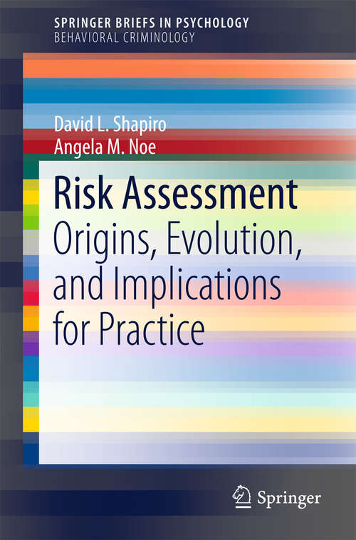 Book cover of Risk Assessment: Origins, Evolution, and Implications for Practice (2015) (SpringerBriefs in Psychology)