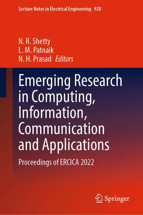 Book cover of Emerging Research in Computing, Information, Communication and Applications: Proceedings of ERCICA 2022 (1st ed. 2023) (Lecture Notes in Electrical Engineering #928)