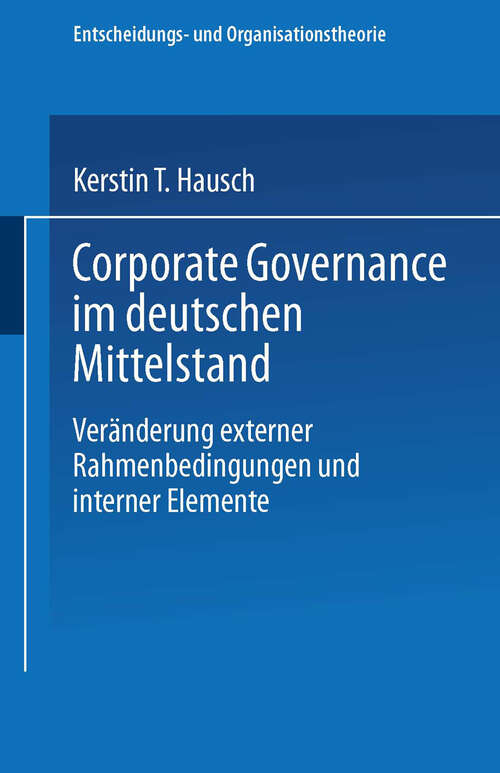 Book cover of Corporate Governance im deutschen Mittelstand: Veränderungen externer Rahmenbedingungen und interner Elemente (2004) (Entscheidungs- und Organisationstheorie)