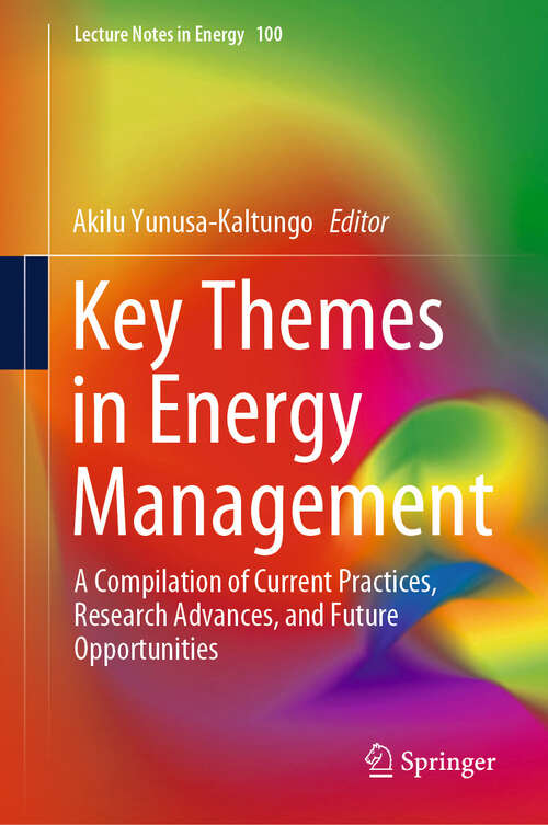 Book cover of Key Themes in Energy Management: A Compilation of Current Practices, Research Advances, and Future Opportunities (2024) (Lecture Notes in Energy #100)