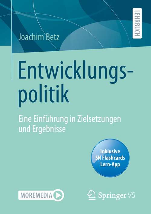 Book cover of Entwicklungspolitik: Eine Einführung in Zielsetzungen und Ergebnisse (1. Aufl. 2021)
