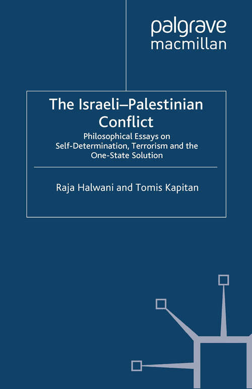 Book cover of The Israeli-Palestinian Conflict: Philosophical Essays on Self-Determination, Terrorism and the One-State Solution (2008)