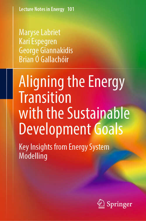 Book cover of Aligning the Energy Transition with the Sustainable Development Goals: Key Insights from Energy System Modelling (2024) (Lecture Notes in Energy #101)
