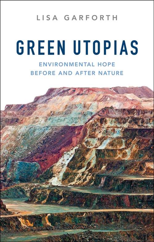 Book cover of Green Utopias: Environmental Hope Before and After Nature