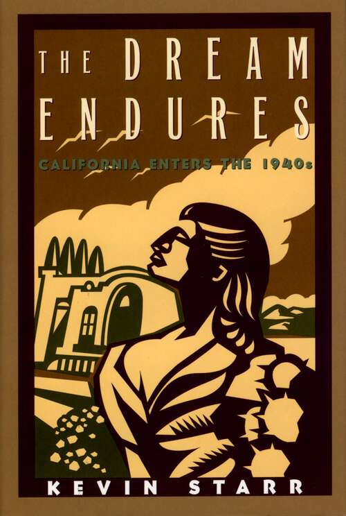 Book cover of The Dream Endures: California Enters the 1940s (Americans and the California Dream)