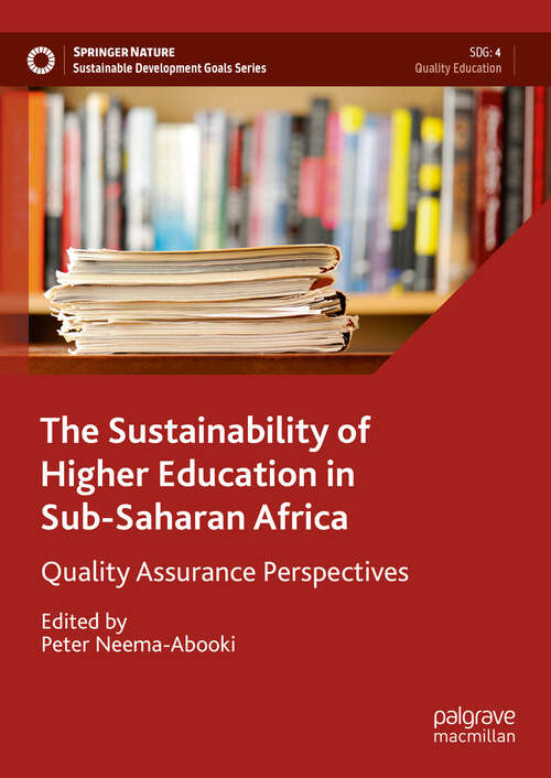 Book cover of The Sustainability of Higher Education in Sub-Saharan Africa: Quality Assurance Perspectives (2024) (Sustainable Development Goals Series)