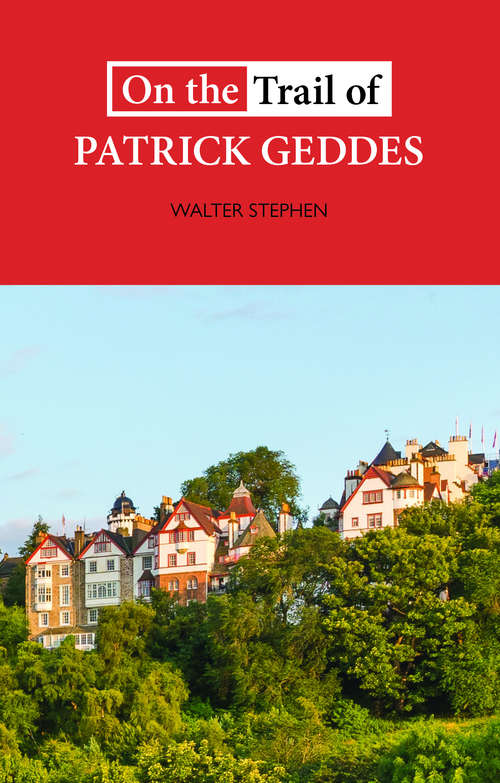 Book cover of On the Trail of Patrick Geddes (On The Trail Of Ser.)