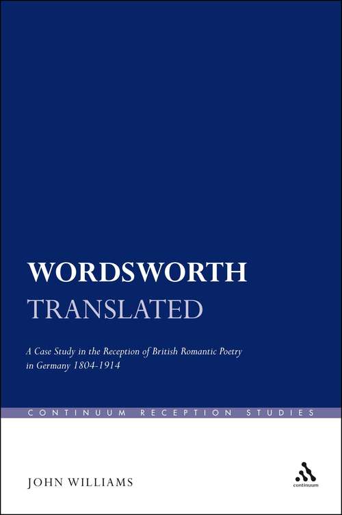 Book cover of Wordsworth Translated: A Case Study in the Reception of British Romantic Poetry in Germany 1804-1914 (Continuum Reception Studies)