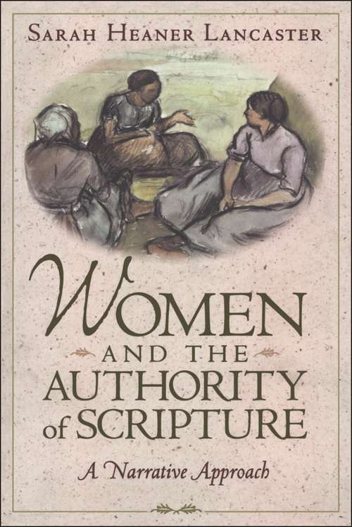 Book cover of Women and the Authority of Scripture: A Narrative Approach