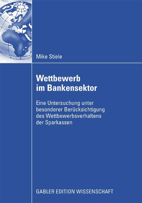 Book cover of Wettbewerb im Bankensektor: Eine Untersuchung unter besonderer Berücksichtigung des Wettbewerbsverhaltens der Sparkassen (2008)