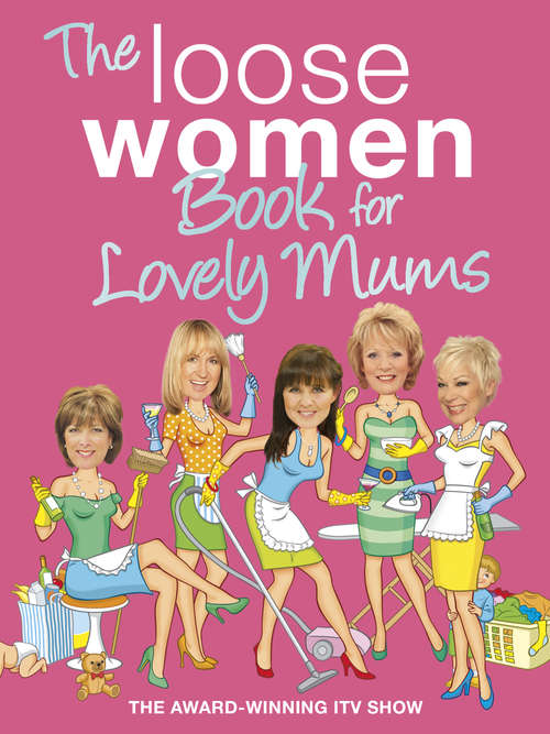 Book cover of The Loose Women Book for Lovely Mums (Loose Women)