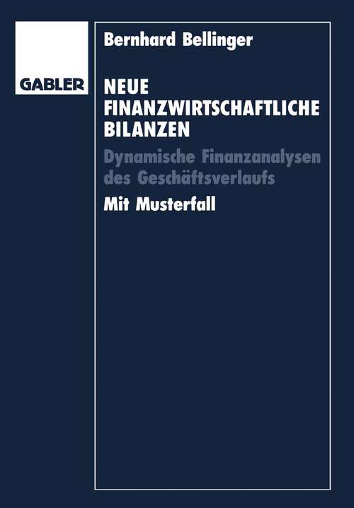 Book cover of Neue Finanzwirtschaftliche Bilanzen: Dynamische Finanzanalysen des Geschäftsverlaufs (1995)