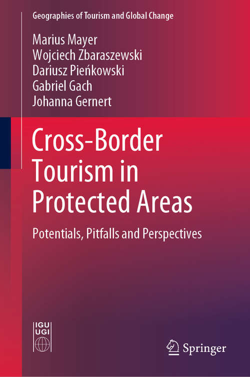 Book cover of Cross-Border Tourism in Protected Areas: Potentials, Pitfalls and Perspectives (1st ed. 2019) (Geographies of Tourism and Global Change)