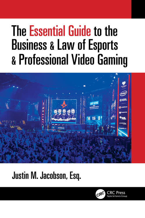 Book cover of The Essential Guide to the Business & Law of Esports & Professional Video Gaming