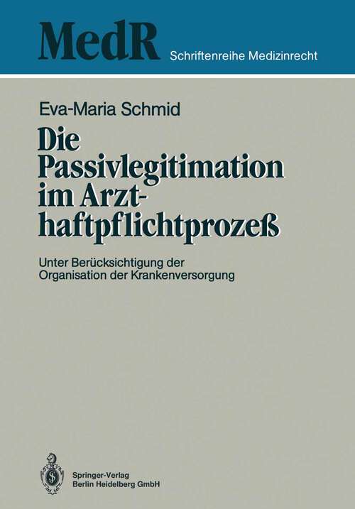 Book cover of Die Passivlegitimation im Arzthaftpflichtprozeß: Unter Berücksichtigung der Organisation der Krankenversorgung (1988) (MedR Schriftenreihe Medizinrecht)