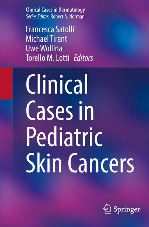Book cover of Clinical Cases in Pediatric Skin Cancers (1st ed. 2022) (Clinical Cases in Dermatology)