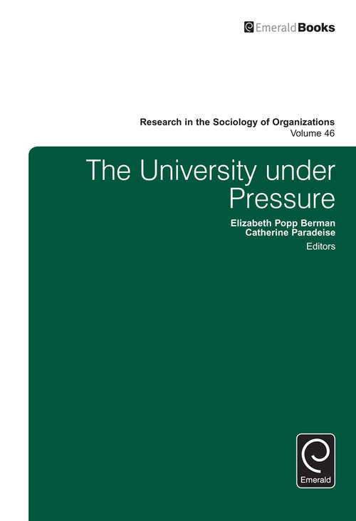 Book cover of The University under Pressure (Research in the Sociology of Organizations #46)