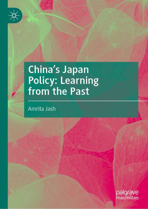 Book cover of China's Japan Policy: Learning from the Past (1st ed. 2023)