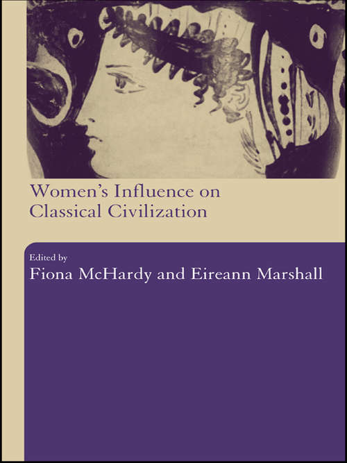 Book cover of Women's Influence on Classical Civilization