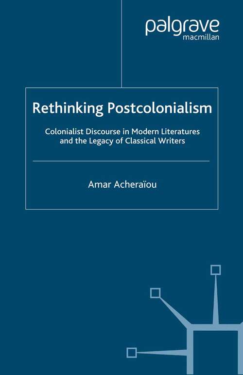 Book cover of Rethinking Postcolonialism: Colonialist Discourse in Modern Literatures and the Legacy of Classical Writers (2008)