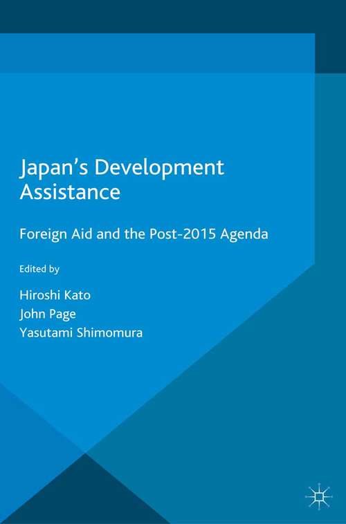 Book cover of Japan’s Development Assistance: Foreign Aid and the Post-2015 Agenda (1st ed. 2016)