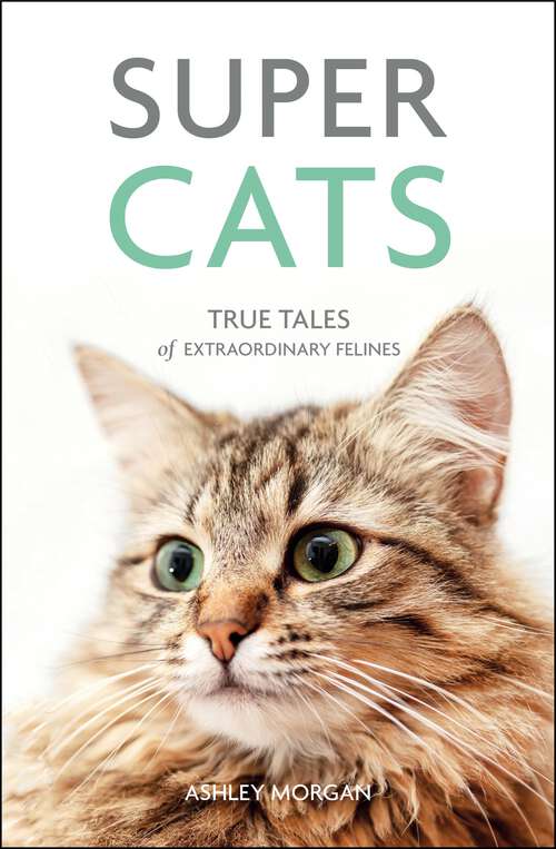 Book cover of Super Cats: True Tales of Extraordinary Felines