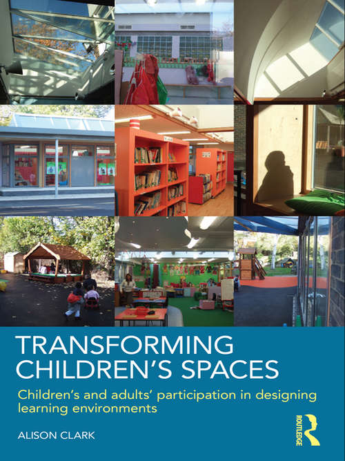 Book cover of Transforming Children's Spaces: Children's and Adults' Participation in Designing Learning Environments