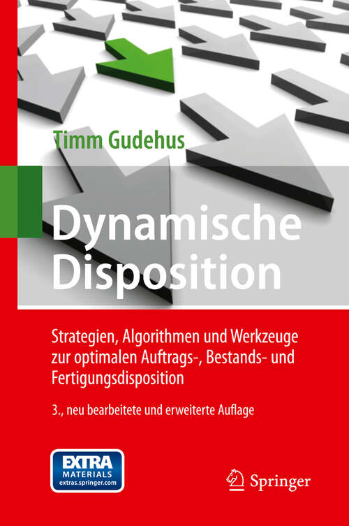 Book cover of Dynamische Disposition: Strategien, Algorithmen und Werkzeuge zur optimalen Auftrags-, Bestands- und Fertigungsdisposition (3. Aufl. 2012)