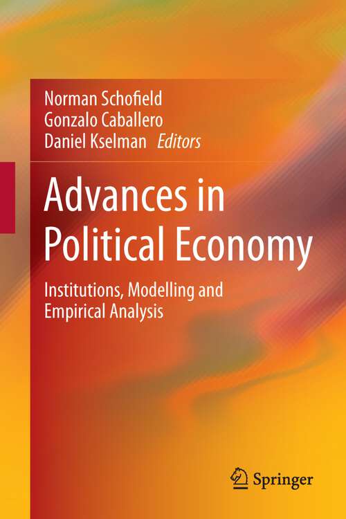 Book cover of Advances in Political Economy: Institutions, Modelling and Empirical Analysis (2013)