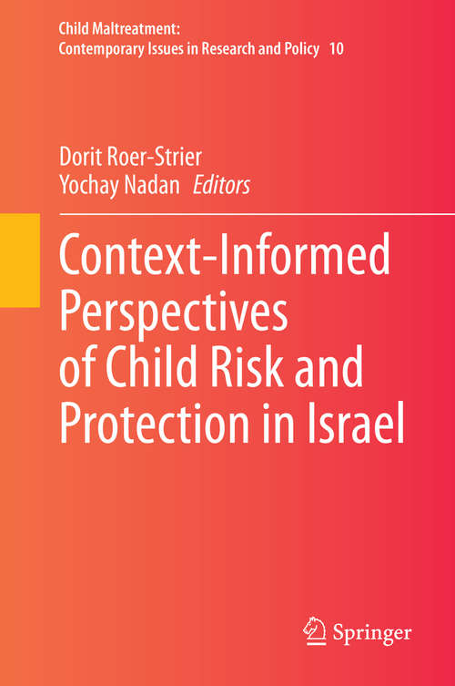 Book cover of Context-Informed Perspectives of Child Risk and Protection in Israel (1st ed. 2020) (Child Maltreatment #10)