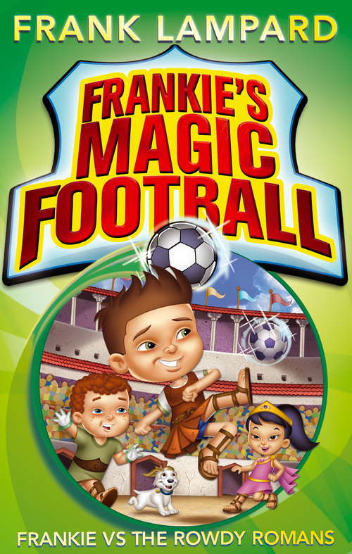 Book cover of Frankie vs The Rowdy Romans: Book 2 (Frankie's Magic Football #2)