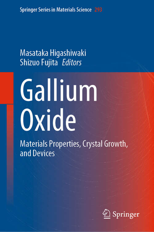 Book cover of Gallium Oxide: Materials Properties, Crystal Growth, and Devices (1st ed. 2020) (Springer Series in Materials Science #293)