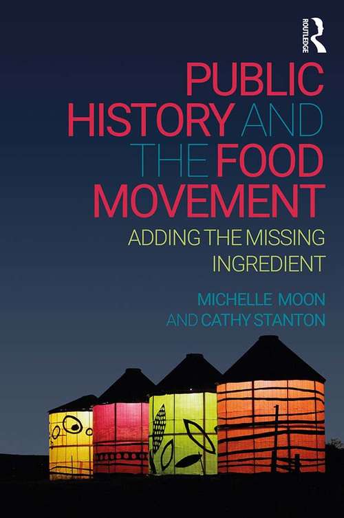 Book cover of Public History and the Food Movement: Adding the Missing Ingredient
