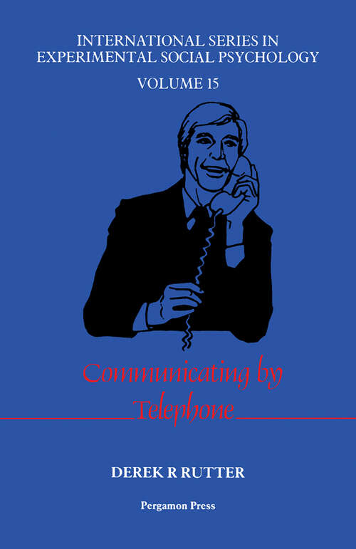 Book cover of Communicating by Telephone (International Series in Experimental Social Psychology: Volume 15)