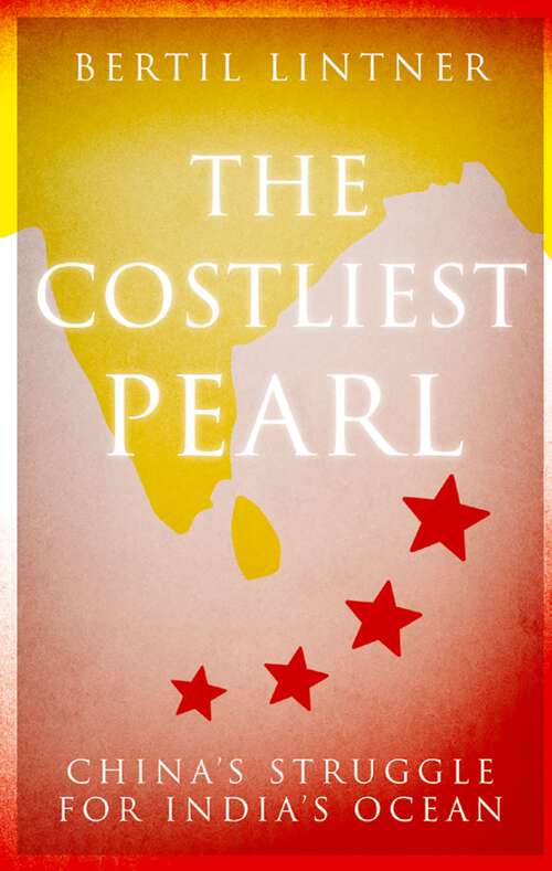 Book cover of The Costliest Pearl: China's Struggle for India's Ocean