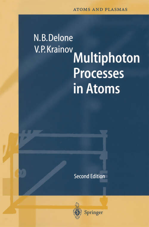 Book cover of Multiphoton Processes in Atoms: Second Enlarged and Updated Edition With 122 Figures and 11 Tables (2nd ed. 2000) (Springer Series on Atomic, Optical, and Plasma Physics #13)