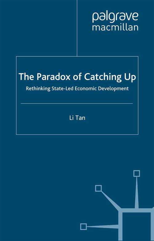 Book cover of The Paradox of Catching Up: Rethinking State-Led Economic Development (2005)