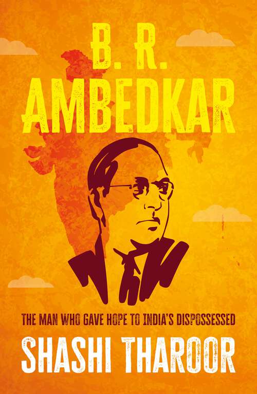 Book cover of B. R. Ambedkar: The man who gave hope to India's dispossessed (Global Icons)