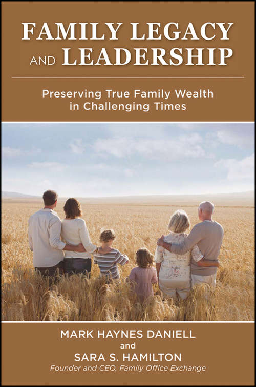Book cover of Family Legacy and Leadership: Preserving True Family Wealth in Challenging Times