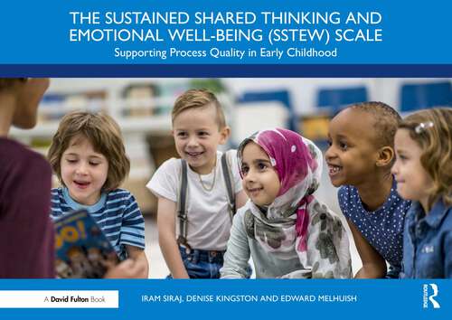Book cover of The Sustained Shared Thinking and Emotional Well-being (SSTEW) Scale: Supporting Process Quality in Early Childhood