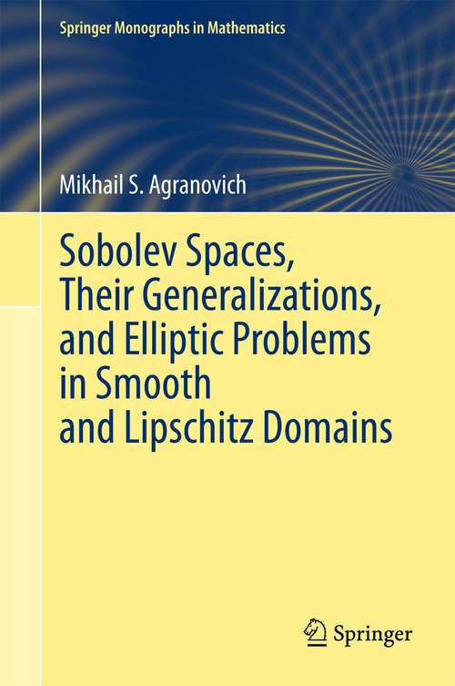 Book cover of Sobolev Spaces, Their Generalizations and Elliptic Problems in Smooth and Lipschitz Domains (2015) (Springer Monographs in Mathematics)