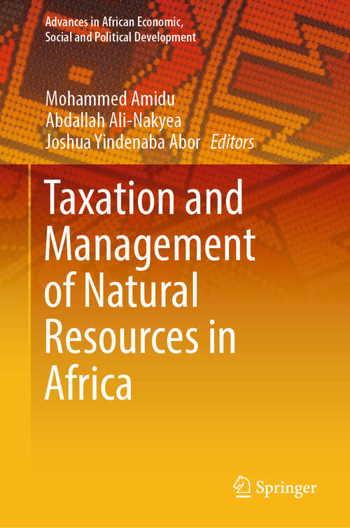 Book cover of Taxation and Management of Natural Resources in Africa (2024) (Advances in African Economic, Social and Political Development)
