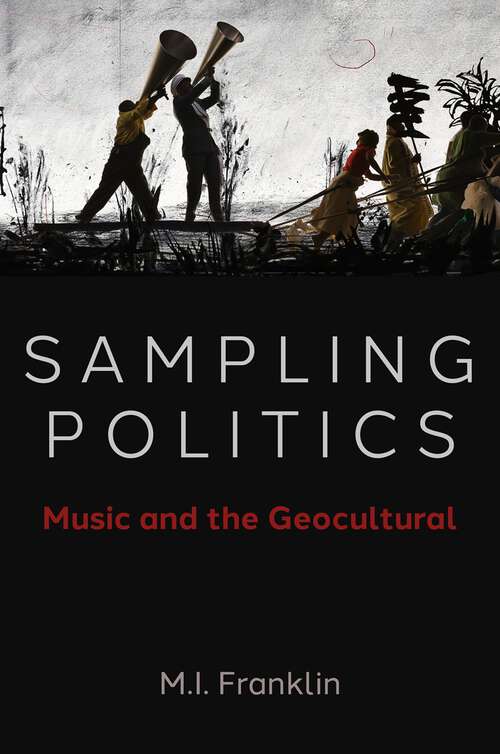 Book cover of Sampling Politics: Music and the Geocultural