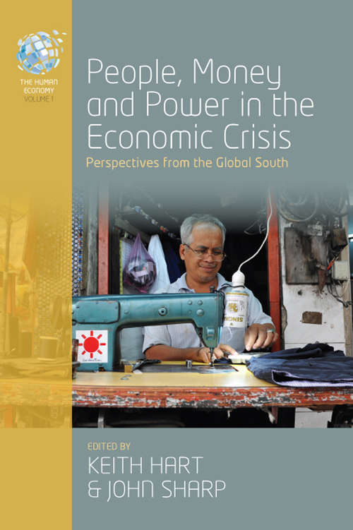 Book cover of People, Money and Power in the Economic Crisis: Perspectives from the Global South (The Human Economy #1)