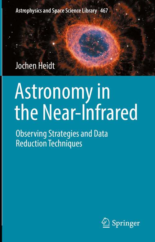 Book cover of Astronomy in the Near-Infrared - Observing Strategies and Data Reduction Techniques (1st ed. 2022) (Astrophysics and Space Science Library #467)