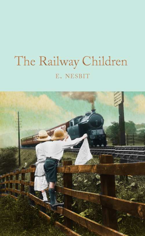 Book cover of The Railway Children: International Women's Day Classics (Macmillan Collector's Library #138)